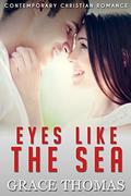 Contemporary Christian Romance: Eyes Like the Sea by Grace Thomas