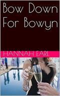 Bow Down For Bowyn (Fan-girl Fantasies #1) by Hannah Earl