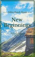New Beginnings (Dillon Ranch Hands #4) by Robyn L. Ackland