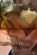 Like Pizza and Beer by Elle Parker