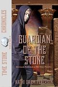 Guardian of the Stone: (Time Stone Chronicles #3) by Kathi Oram Peterson