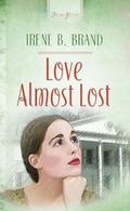 Love Almost Lost by Irene B. Brand