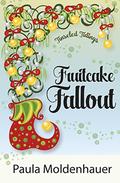 Fruitcake Fallout by Paula Moldenhauer