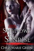 Shadows Till Sunrise: A Lilly Meratoliage Urban Fantasy Romance by Chris Marie Green