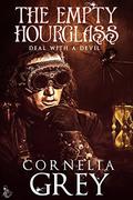 The Empty Hourglass: A Deal with a Devil Story by Cornelia Grey