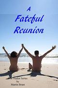 A Fateful Reunion: A Story About Nudists (The Nudist #6) by Martin Brant