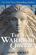 The Last Warrior Queen by Mary Mackey