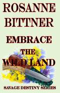 Embrace the Wild Land by Rosanne Bittner