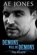 Demons Will Be Demons (The Realm #1) by A.E. Jones