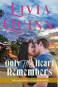 Only the Heart Remembers: A Calloways romantic suspense (Calloways of Rainbow Bayou #3) by Livia Quinn