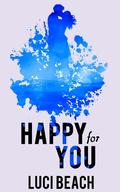 Happy For You by Luci Beach