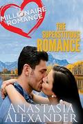 Superstitous Romance: Millionaire Romance Series Prequel by Anastasia Alexander