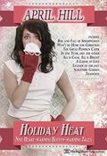 Holiday Heat: Heartwarming and Bottomwarming Stories for the Festive Season by April Hill