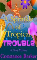A Sprinkle of Tropical Trouble by Constance Barker