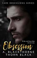 Obsession (Dark Obsessions #1) by A. Blackthorne