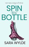 Spin the Bottle (Fast Times at Ridgemont Hall #2) by Sara Wylde