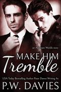 Make Him Tremble by P.W. Davies