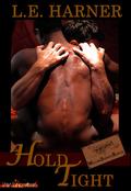 Hold Tight by L.E. Harner, Laura Harner