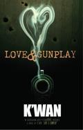 Love & Gunplay: A Novelette by K'wan