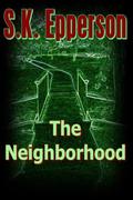 The Neighborhood by S.K. Epperson