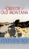 Creede of Old Montana by Stephen Bly