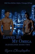 Loved by My Omega by Kyan Christopher