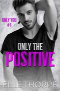 Only the Positive by Elle Thorpe