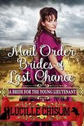 The Mail Order Brides of Last Chance: A Bride for the Young Lieutenant by Lucille Chisum