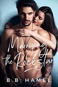 Marrying the Rock Star by B. B. Hamel