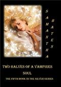 Two Halves of a Vampires Soul by Samantha Bates