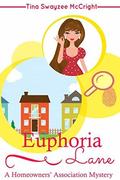 Euphoria Lane: Book One in the Homeowners' Association Cozy Mystery Series by Tina Swayzee McCright