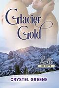 Glacier Gold (World of Love #22) by Crystel Greene