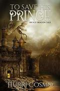 To Save His Prince: An Ice Dragon Tale (Ice Dragon Tales #4) by Hurri Cosmo