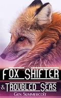 Fox Shifter and Troubled Seas by Gen Summercolt
