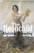 Moonchild by Aleister Crowley