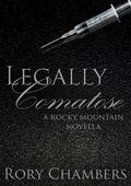 Legally Comatose (Rocky Mountain Novella #3) by Rory Chambers