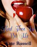 And Then He Bit Me by Kate Russell