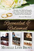 Reconciled and Redeemed: The Complete Series by Michelle Lynn Brown