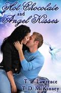 Hot Chocolate and Angel Kisses by T.D. McKinney