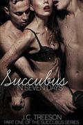 Succubus in Seven Days (Succubus #1) by J.C. Treeson