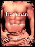 Freshman: Fall Semester Volume 1 by Michael S. Booker
