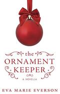 The Ornament Keeper: A Novella by Eva Marie Everson