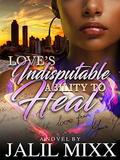 Love's Indisputable Ability to Heal by Sunny Giovanni