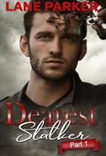 Dearest Stalker Part 1 by Lane Parker