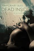 Dead Inside (Temporary Bliss #1) by Alexander Ward