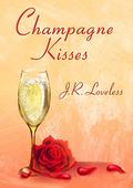 Champagne Kisses by J.R. Loveless