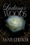 Lurking in the Woods (Beyond the Veil #1) by Anne Stryker