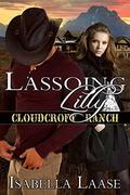 Lassoing Lilly (Cloudcroft Ranch #3) by Isabella Laase