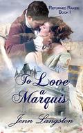 To Love a Marquis (Reformed Rakes #1) by Jenn Langston