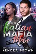 Her Italian Mafia Man (BWWM Romance #1) by Kendra Brown